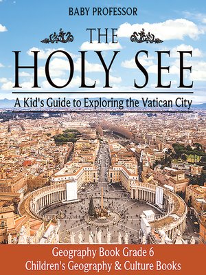 cover image of The Holy See: A Kid's Guide to Exploring the Vatican City